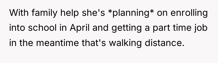 With family help she's *planning* on enrolling into school in...