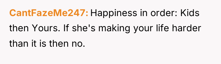 CantFazeMe247 Happiness in order: Kids then Yours. If she's making...