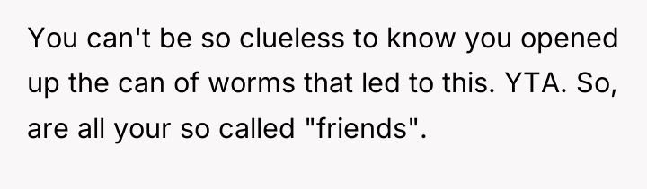 You can't be so clueless to know you opened up...