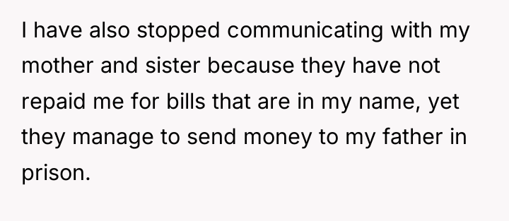 I have also stopped communicating with my mother and sister...