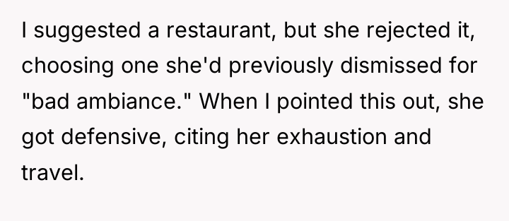 I suggested a restaurant, but she rejected it, choosing one...