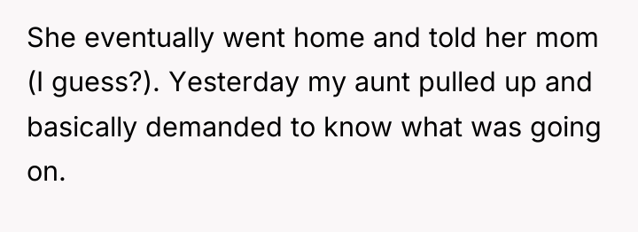 She eventually went home and told her mom (I guess?)....