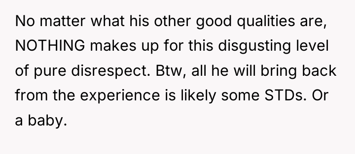 No matter what his other good qualities are, NOTHING makes...