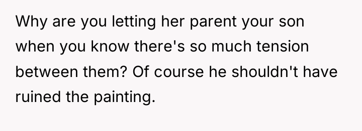 Why are you letting her parent your son when you...