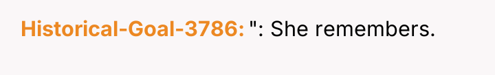 Historical-Goal-3786 ": She remembers.