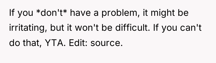 If you *don't* have a problem, it might be irritating,...