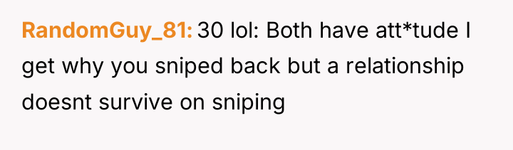 RandomGuy_81 30 lol: Both have att*tude I get why you...