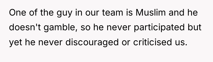 One of the guy in our team is Muslim and...