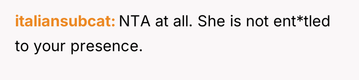 italiansubcat NTA at all. She is not ent*tled to your...