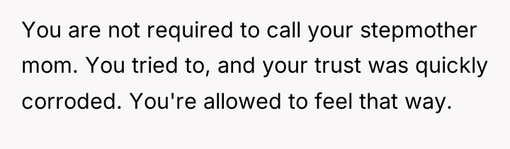 You are not required to call your stepmother mom. You...