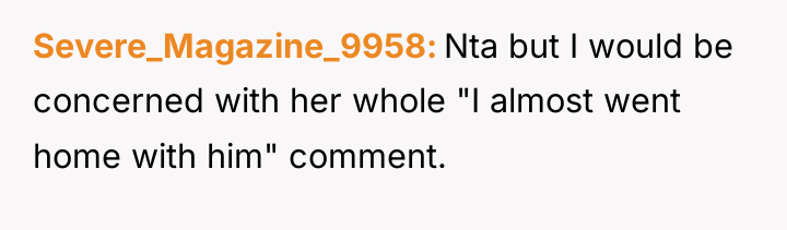Severe_Magazine_9958 Nta but I would be concerned with her whole...