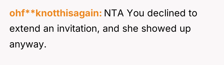 ohf**knotthisagain NTA You declined to extend an invitation, and she...