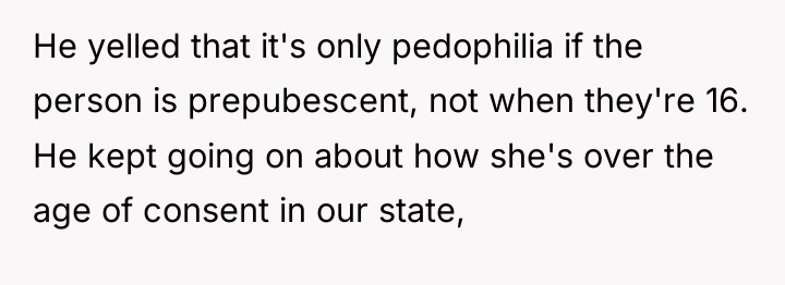 He yelled that it's only pedophilia if the person is...