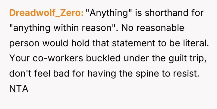 Dreadwolf_Zero "Anything" is shorthand for "anything within reason". No reasonable...