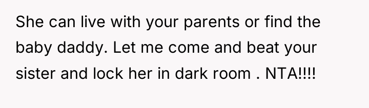 She can live with your parents or find the baby...