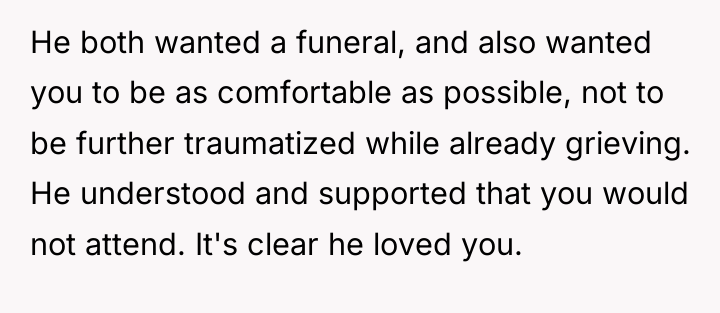 He both wanted a funeral, and also wanted you to...