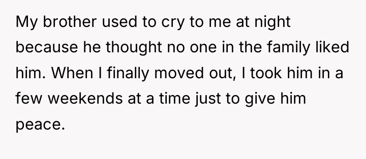 My brother used to cry to me at night because...