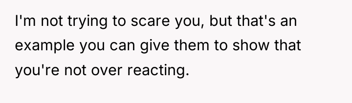 I'm not trying to scare you, but that's an example...