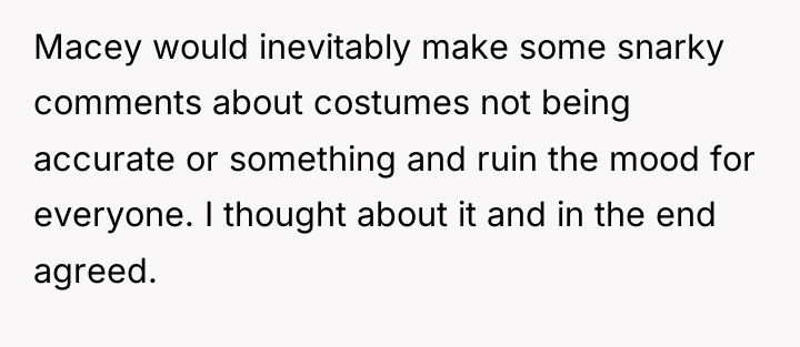 Macey would inevitably make some snarky comments about costumes not...