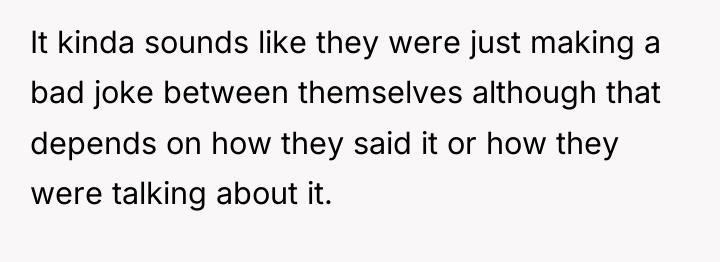 It kinda sounds like they were just making a bad...