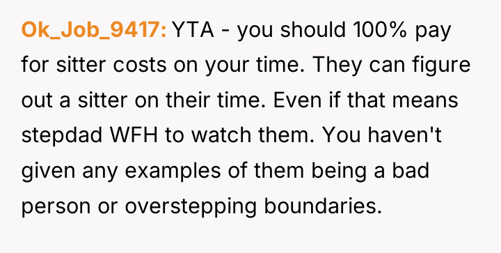 Ok_Job_9417 YTA - you should 100% pay for sitter costs...
