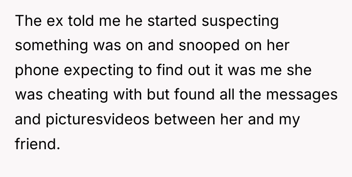 The ex told me he started suspecting something was on...
