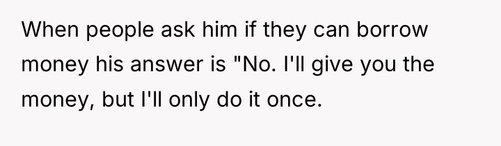 When people ask him if they can borrow money his...
