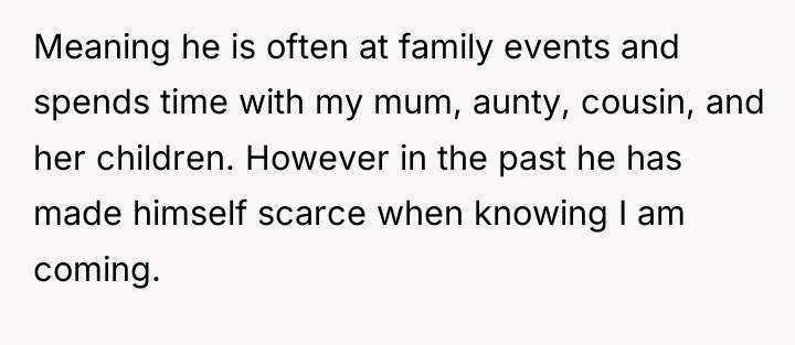 Meaning he is often at family events and spends time...