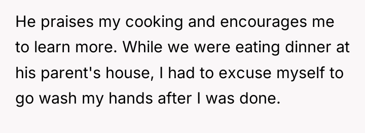 He praises my cooking and encourages me to learn more....