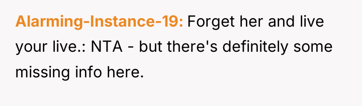 Alarming-Instance-19 Forget her and live your live.: NTA - but...