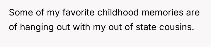 Some of my favorite childhood memories are of hanging out...