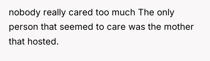 nobody really cared too much The only person that seemed...