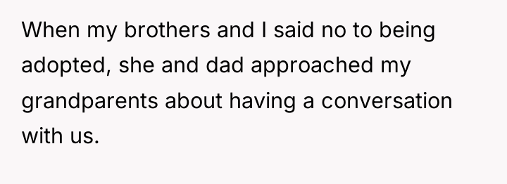 When my brothers and I said no to being adopted,...