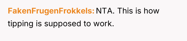 FakenFrugenFrokkels NTA. This is how tipping is supposed to work.