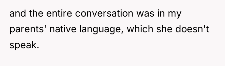 and the entire conversation was in my parents' native language,...
