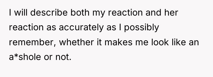 I will describe both my reaction and her reaction as...