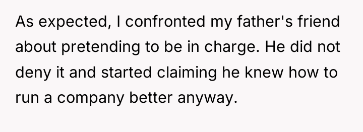 As expected, I confronted my father's friend about pretending to...