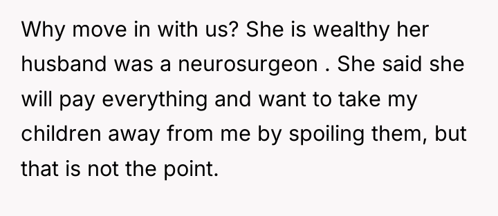 Why move in with us? She is wealthy her husband...