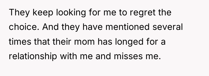 They keep looking for me to regret the choice. And...