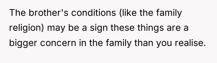The brother's conditions (like the family religion) may be a...