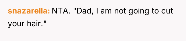 snazarella NTA. "Dad, I am not going to cut your...
