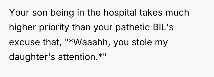 Your son being in the hospital takes much higher priority...