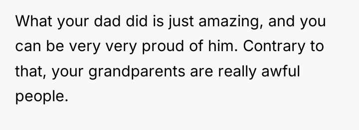 What your dad did is just amazing, and you can...
