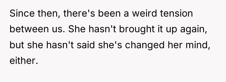 Since then, there's been a weird tension between us. She...