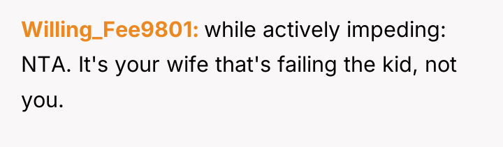 Willing_Fee9801 while actively impeding: NTA. It's your wife that's failing...