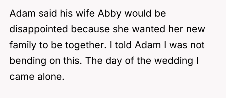 Adam said his wife Abby would be disappointed because she...