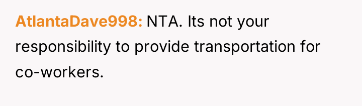 AtlantaDave998 NTA. Its not your responsibility to provide transportation for...