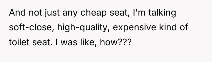 And not just any cheap seat, I'm talking soft-close, high-quality,...
