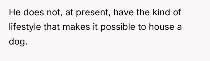 He does not, at present, have the kind of lifestyle...