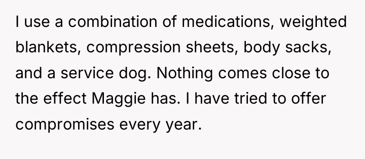 I use a combination of medications, weighted blankets, compression sheets,...